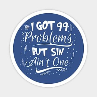 99 Problems But Sin Ain’t One Magnet